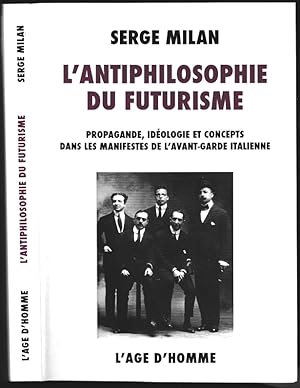 L'Antiphilosophie du Futurisme. Propagande, idéologie et concepts dans les manifestes de l'avant-...