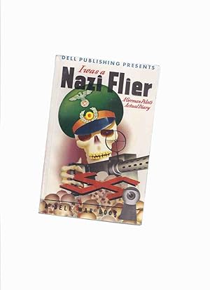 Seller image for I Was a Nazi Flier: A German Pilot's Actual Diary -by Gottfried Leske, Flight Sergeant in the Luftwaffe ( Dell # 21 Edition ) for sale by Leonard Shoup