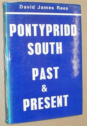 Pontypridd South Past and Present: an account of a community's history with the names of its resi...