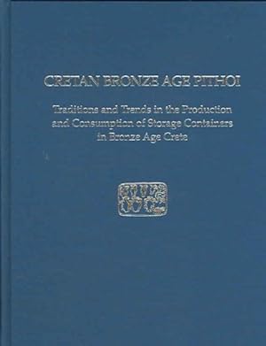 Seller image for Cretan Bronze Age Pithoi : Traditions And Trends in the Production And Consumption of Storage Containers in Bronze Age Crete for sale by GreatBookPricesUK
