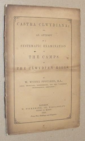 Image du vendeur pour Castra Clwydiana ; or, An Attempt at a Systematic Examination of The Camps on the Clwydian Hills mis en vente par Nigel Smith Books
