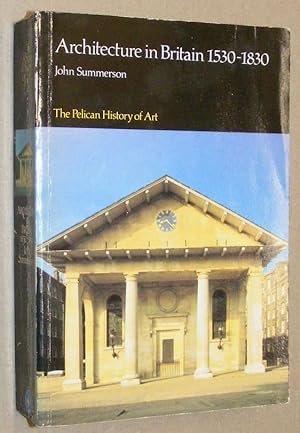 Seller image for Architecture in Britain 1530 to 1830 (The Pelican History of Art) for sale by Nigel Smith Books