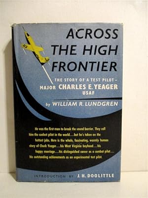 Across the High Frontier: Story of a Test Pilot, Major Charles E. Yeager, USAF.