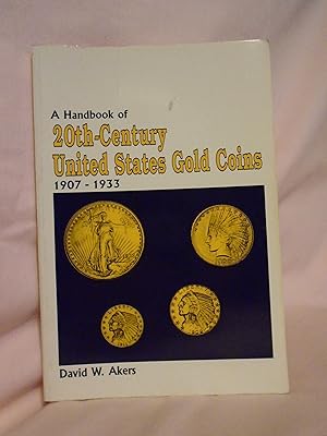 Seller image for A HANDBOOK OF 20TH-CENTURY UNITED STATES GOLD COINS 1907-1933 for sale by Robert Gavora, Fine & Rare Books, ABAA