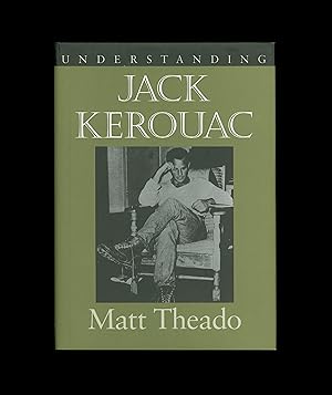 Immagine del venditore per Beat Generation. Understanding Jack Kerouac by Matt Theado. Covering The Town and the City, On the Road, Dharma Bums, Subterraneans, Desolation Angels, Etc. & Individuals such as Gary Snyder, Neal Cassady, Alan Ginsberg, William Burroughs. 2nd Printing Hardcover issued 2001 University of South Carolina in the Contemporary American Literature Series. Hardcover OP venduto da Brothertown Books