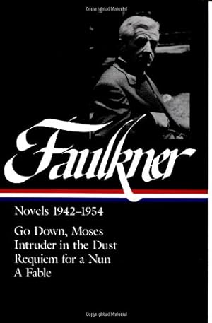 Seller image for William Faulkner : Novels 1942-1954 : Go Down, Moses / Intruder in the Dust / Requiem for a Nun / A Fable (Library of America) by Faulkner, William [Hardcover ] for sale by booksXpress