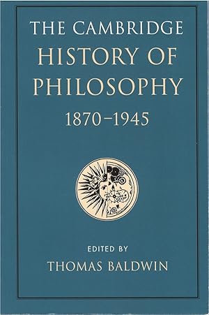 The Cambridge History of Philosophy, 1870 - 1945