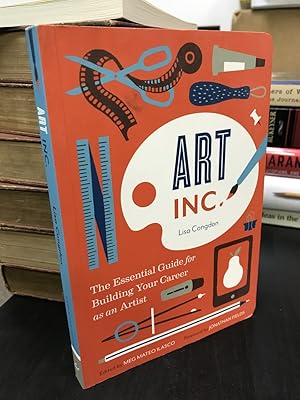 Art Inc.: The Essential Guide for Building Your Career as an Artist