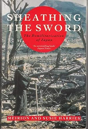 Seller image for Sheathing the Sword: Demilitarization of Japan for sale by WeBuyBooks