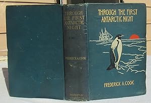 Through The First Antarctic Night 1898-99: A Narrative Of The Voyage Of The Belgica Among Newly D...