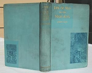 Life Of Man On The High Alps -- 1898 FIRST EDITION