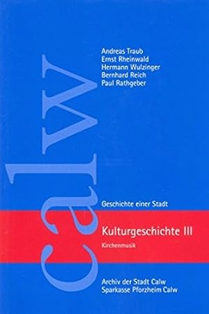 Immagine del venditore per Calw; Teil: Kulturgeschichte. 3., Kirchenmusik / Andreas Traub . venduto da Antiquariat im Schloss