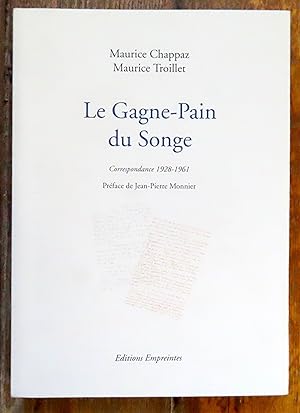 Seller image for Le gagne-pain du songe. Maurice Chappaz - Maurice Troillet, correspondance 1928-1961. for sale by La Bergerie