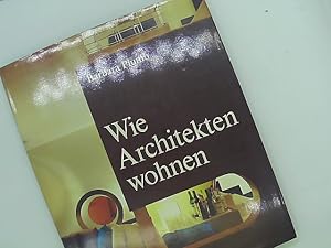 Imagen del vendedor de Wie Architekten wohnen. - Erstausgabe a la venta por Das Buchregal GmbH