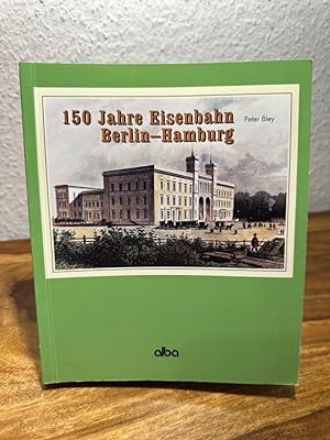 Seller image for 150 Jahre Eisenbahn Berlin-Hamburg. Auf der Strecke des technischen Fortschritts. for sale by Antiquariat an der Nikolaikirche