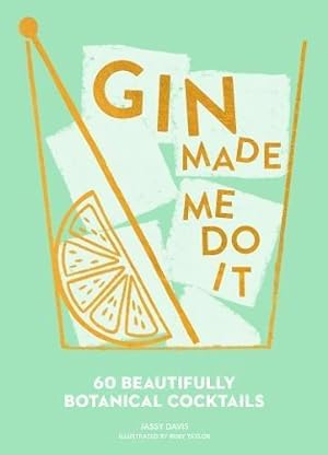 Image du vendeur pour Gin Made Me Do It: 60 Beautifully Botanical Cocktails mis en vente par WeBuyBooks