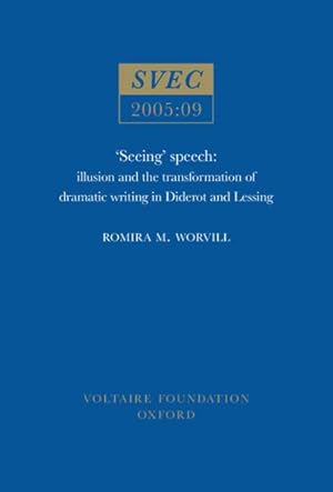 Image du vendeur pour Seeing Speech : Illusion and the Transformation of Dramatic Writing in Diderot and Lessing mis en vente par GreatBookPricesUK