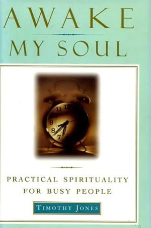 Seller image for AWAKE MY SOUL practical spirituality for busy people for sale by Pendleburys - the bookshop in the hills