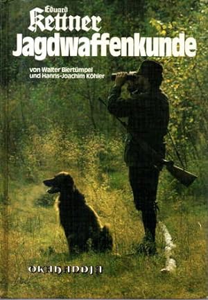 Eduard Kettner Jagdwaffenkunde. Ein Lehrbuch für Jäger und Waffenfreunde.