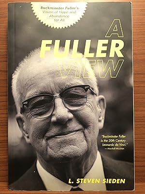 Image du vendeur pour A Fuller View: Buckminster Fuller's Vision of Hope and Abundance for All mis en vente par Rosario Beach Rare Books