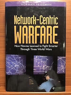 Imagen del vendedor de Network-Centric Warfare: How Navies Learned to Fight Smarter Through Three World Wars a la venta por Rosario Beach Rare Books