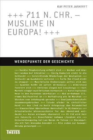 Image du vendeur pour 711 n. Chr. - Muslime erobern Europa! (Wendepunkte der Geschichte) mis en vente par Gabis Bcherlager