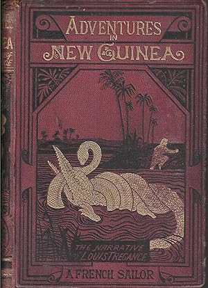 Adventures in New Guinea. The Narrative of Louis Tregance, A French Sailor. Nine Years in Captivi...