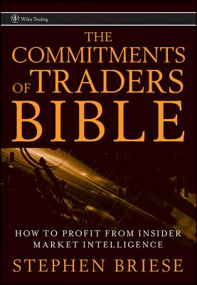 Imagen del vendedor de The Commitments of Traders Bible: How to Profit from Insider Market Intelligence (Hardback or Cased Book) a la venta por BargainBookStores