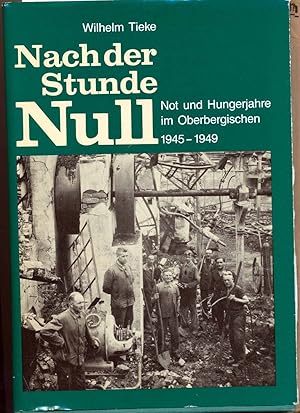 Imagen del vendedor de Nach der Stunde Null. - Not und Hungerjahre im Oberbergischen 1945 - 1949. Hrsg. von E. H. Ullenboom. a la venta por Melzers Antiquarium