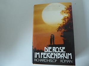 Imagen del vendedor de Die Rose im Feigenbaum. Roman. Leinen mit Schutzumschlag a la venta por Deichkieker Bcherkiste