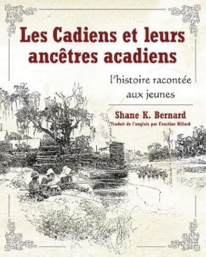 Immagine del venditore per Les Cadiens Et Leurs Anc�tres Acadiens: L'Histoire Racont�e Aux Jeunes (Hardback or Cased Book) venduto da BargainBookStores