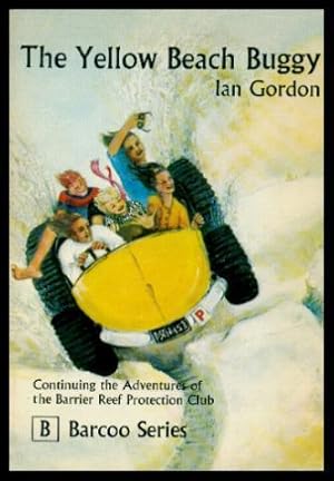 Seller image for THE YELLOW BEACH BUGGY - The Adventures of the Barrier Reef Protection Club for sale by W. Fraser Sandercombe