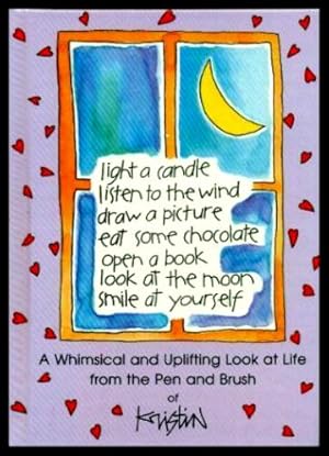 Seller image for LIGHT A CANDLE, LISTEN TO THE WIND, DRAW A PICTURE, EAT SOME CHOCOLATE, OPEN A BOOK, LOOK AT THE MOON, SMILE AT YOURSELF for sale by W. Fraser Sandercombe
