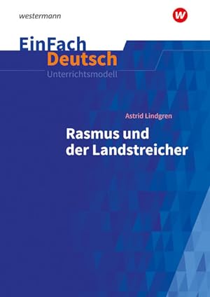 EinFach Deutsch Unterrichtsmodelle Astrid Lindgren: Rasmus und der Landstreicher Klassen 5 - 7