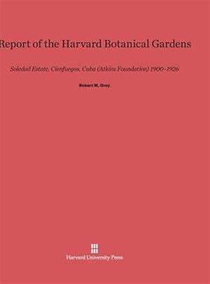 Image du vendeur pour Report of the Harvard Botanical Gardens mis en vente par GreatBookPrices