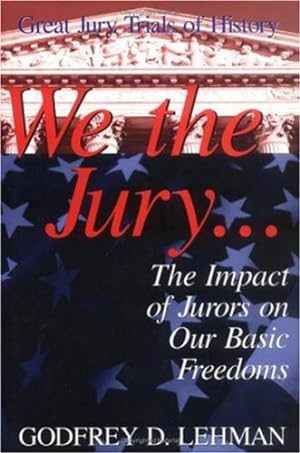 Seller image for We the Jury: The Impact of Jurors on Our Basic Freedoms : Great Jury Trials of History [Hardcover ] for sale by booksXpress
