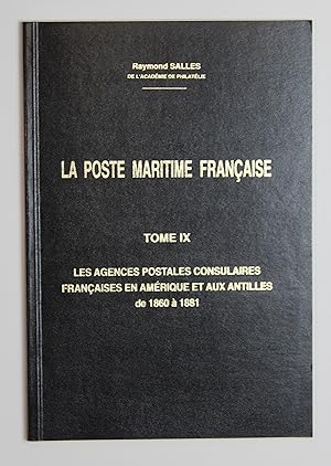 Imagen del vendedor de Poste Maritime Francaise Historique Et Catalogue, La: Tome IX - Les Agences Postales Consulaires Francaises En Amerique Et Aux Antilles De 1860 a 1881 a la venta por Our Kind Of Books