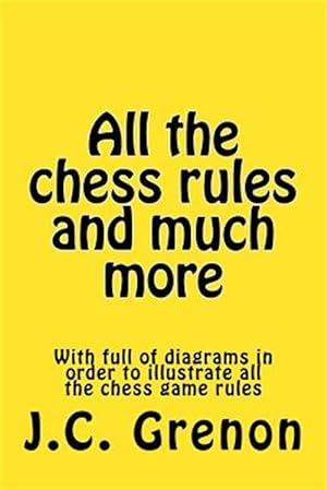 Image du vendeur pour All the Chess Rules and Much More : 25 Checkmate Tests of 5 Moves or Less; 25 Winning Chess of 21 Moves or Less mis en vente par GreatBookPrices