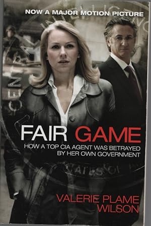 Fair Game How a Top CIA Agent Was Betrayed by Her Own Government. with an Afterword by Laura Raze...