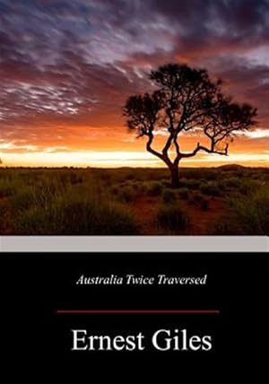 Image du vendeur pour Australia Twice Traversed mis en vente par GreatBookPrices