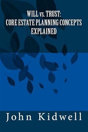 Seller image for Will Vs. Trust : Core Estate Planning Concepts Explained for sale by GreatBookPrices