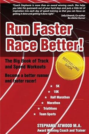 Image du vendeur pour Run Faster Race Better: For 5k, 10k, Half Marathon, Marathon and Triathlons mis en vente par GreatBookPrices