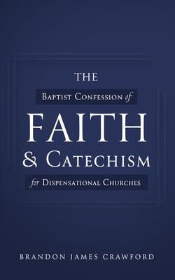 Seller image for The Baptist Confession of Faith and Catechism for Dispensational Churches (Paperback or Softback) for sale by BargainBookStores