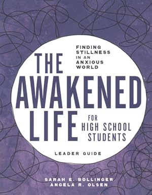 Imagen del vendedor de Awakened Life for High School Students : Finding Stillness in an Anxious World, Leader's Guide a la venta por GreatBookPrices