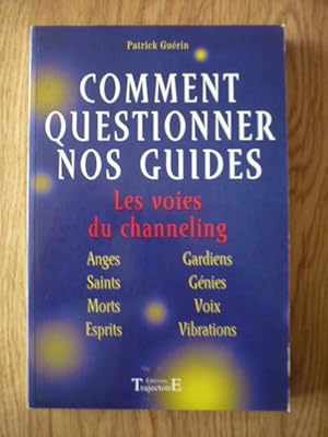 Comment questionner nos guides: Les voies du channeling