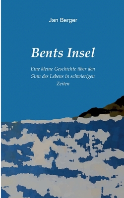 Seller image for Bents Insel: Eine kleine Geschichte �ber den Sinn des Lebens in schwierigen Zeiten (Paperback or Softback) for sale by BargainBookStores
