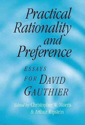 Seller image for Practical Rationality and Preference : Essays for David Gauthier for sale by GreatBookPrices