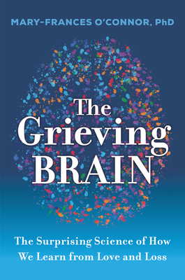 Seller image for The Grieving Brain: The Surprising Science of How We Learn from Love and Loss (Paperback or Softback) for sale by BargainBookStores