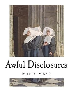 Seller image for Awful Disclosures: The Horror of Convent Life Exposed for sale by GreatBookPrices