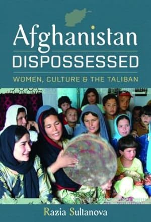 Bild des Verkufers fr Afghanistan Dispossessed: Women, Culture and the Taliban by Sultanova, Razia [Hardcover ] zum Verkauf von booksXpress